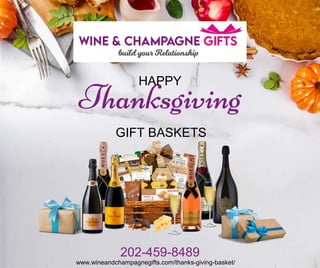 Thanksgiving
HAPPY
GIFT BASKETS
202-459-8489
www.wineandchampagnegifts.com/thanks-giving-basket/
 