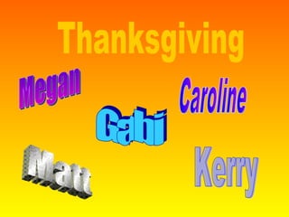 Thanksgiving Caroline Kerry Gabi Megan Matt 