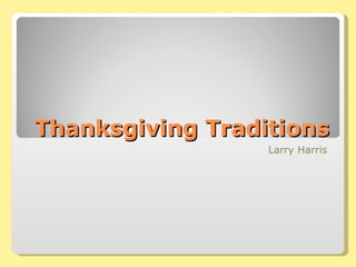 Thanksgiving Traditions Larry Harris 