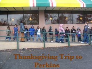 Thanksgiving Trip to Perkins   