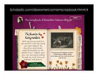 Scholastic.com/dearamerica/memscrapbook.htm#/4
 