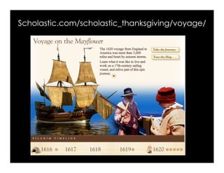 Scholastic.com/scholastic_thanksgiving/voyage/
 