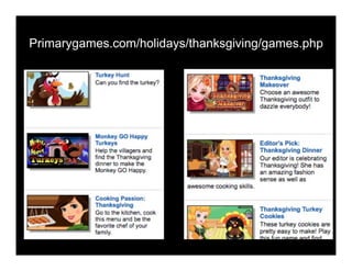 Primarygames.com/holidays/thanksgiving/games.php
 