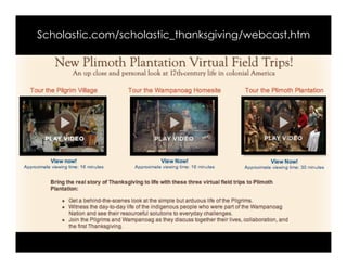 Scholastic.com/scholastic_thanksgiving/webcast.htm
 