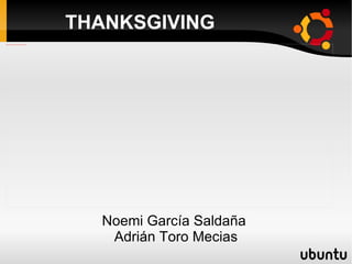 THANKSGIVING Noemi García Saldaña  Adrián Toro Mecias 