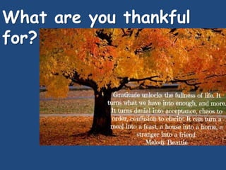 What are you thankful
for?
 