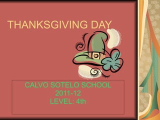 THANKSGIVING DAY CALVO SOTELO SCHOOL 2011-12 LEVEL: 4th 