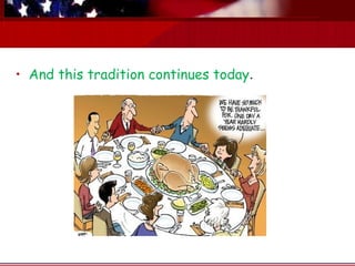 • And this tradition continues today.
 