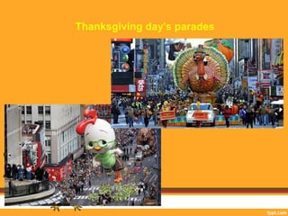 Thanksgiving day's parades 
 