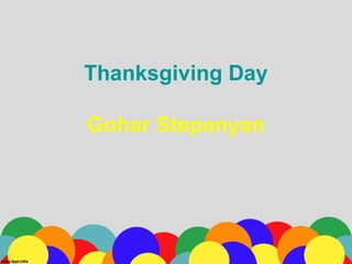 Thanksgiving Day
Gohar Stepanyan
 