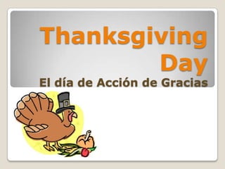 Thanksgiving
        Day
El día de Acción de Gracias
 