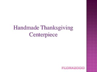 Handmade Thanksgiving
Centerpiece

 