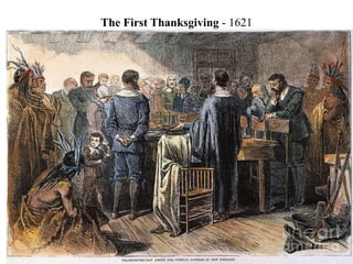 The First Thanksgiving - 1621
 