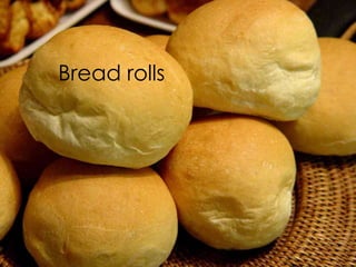 Bread rolls

 