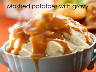 Mashed potatoes with gravy

 