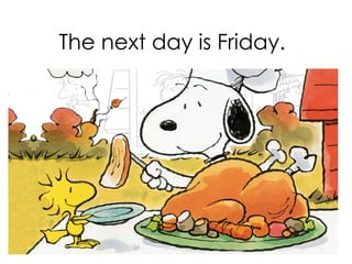 The next day is Friday.

 