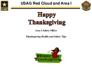 USAG Red Cloud and Area I 
Area I Safety Office 
Thanksgiving Health and Safety Tips 
 