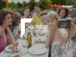 Socialize - On social media sites
 