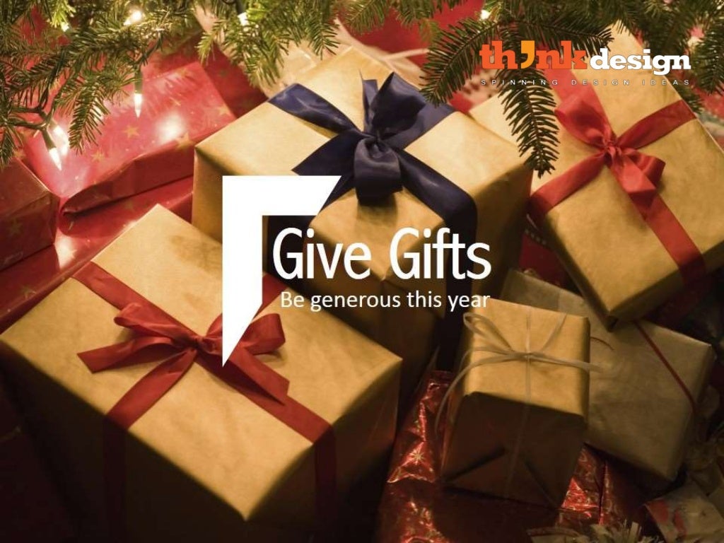 Give Gifts Be generous