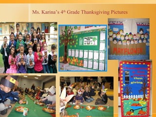 Ms. Karina’s 4th Grade Thanksgiving Pictures

 