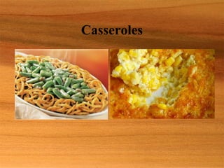 Casseroles
 