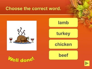 Choose the correct word.
lamb
turkey
beef
chicken
 
