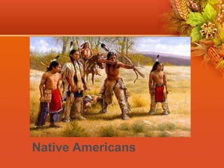 Native Americans
 