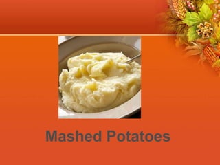 Mashed Potatoes
 