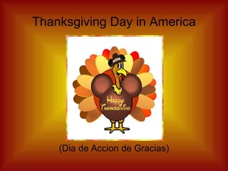 Thanksgiving Day in America

(Dia de Accion de Gracias)

 