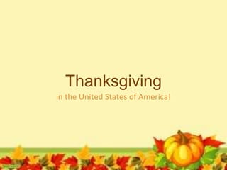 Thanksgiving
in the United States of America!
 