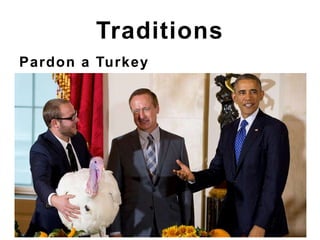 Pardon a Turkey
Traditions
 