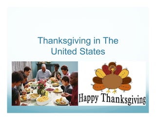 Thanksgiving in The 
United States 
 