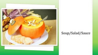 Soup/Salad/Sauce
 