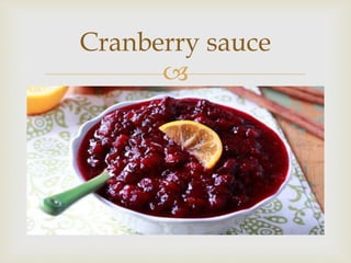 
Cranberry sauce
 