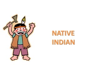 NATIVE INDIAN