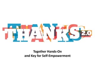 Together Hands-On
and Key for Self-Empowerment
 