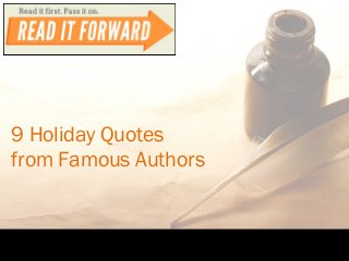 9 Holiday Quotes
from Famous Authors

 