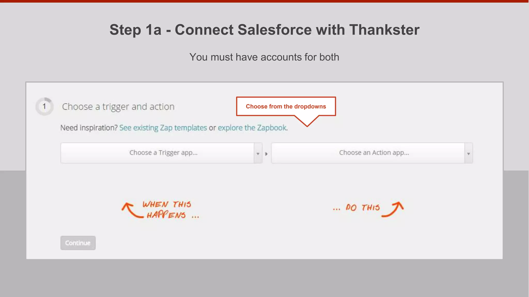 Step 1b - Choose Salesforce as the Trigger App
Pick Salesforce as
the trigger app
 