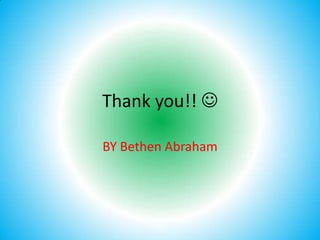Thank you!! 
BY Bethen Abraham

 