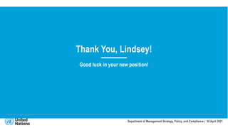 Thank You, Lindsey!
Good luck in your new position!
Department of Management Strategy, Policy, and Compliance | 30 April 2021
 