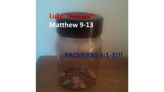 Luke 10:26-28
Matthew 9-13
PROVERBS 3:1-3!!!
 