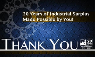 20YEARS
HGR Industrial Surplus
1998 - 2018
20 Years of Industrial Surplus
Made Possible by You!
 