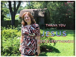 Thank you jesus for everything