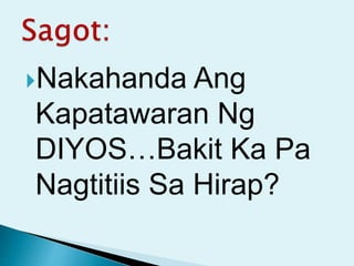 Nakahanda Ang
Kapatawaran Ng
DIYOS…Bakit Ka Pa
Nagtitiis Sa Hirap?
 