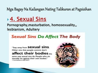  4. Sexual Sins
Pornography,masturbation, homosexuality,,
lesbianism, Adultery
 