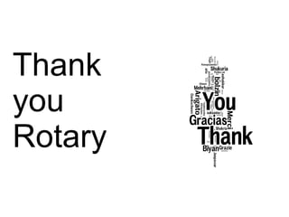 Thank
you
Rotary
 