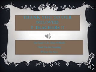THANK YOU TO OUR
BELOVED
!! TEACHERS !!

That Teach Us In About 10 Months
Thank You For Everything
We Love You Guys

 