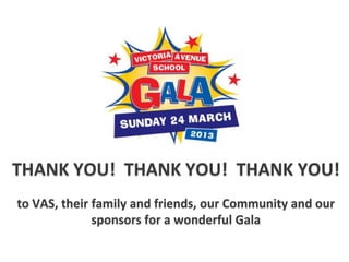 THANK YOU! THANK YOU! THANK YOU!
to VAS, their family and friends, our Community and our
              sponsors for a wonderful Gala
 