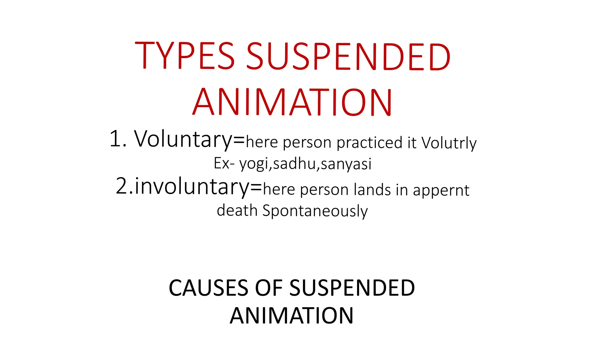 CAUSES OF SUSPENDED
ANIMATION
 