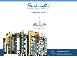 Thanushree Prakruthi
Off Mysore Road, Bangalore
by
Thanushree Properties
Call :- +91 98205 75619 ,
Visit :- thanushree prakruthi
 
